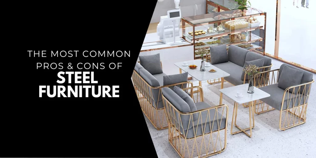 Pros and Cons of Steel Furniture