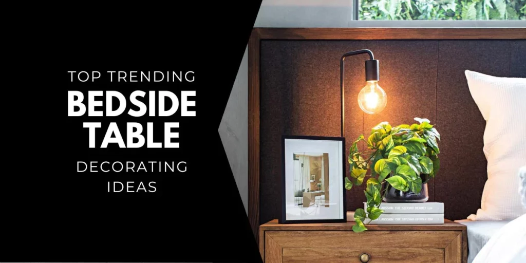 Top Trending Bedside Table Decorating Ideas