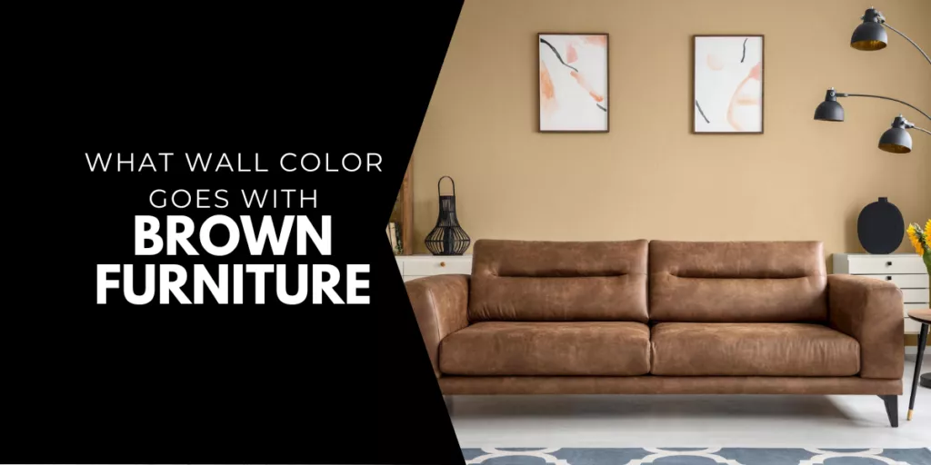 What Wall Colour Goes With Brown Furniture?
