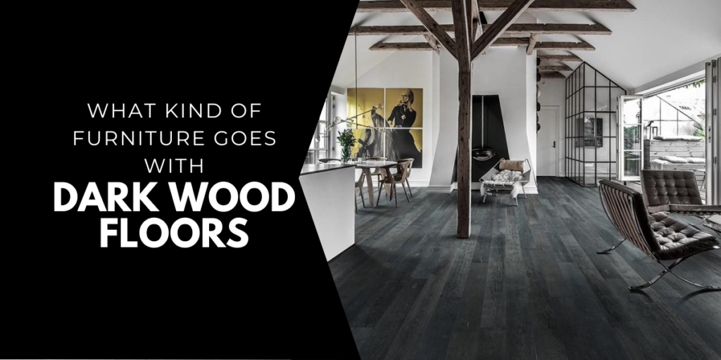 what furniture goes with dark wood floors