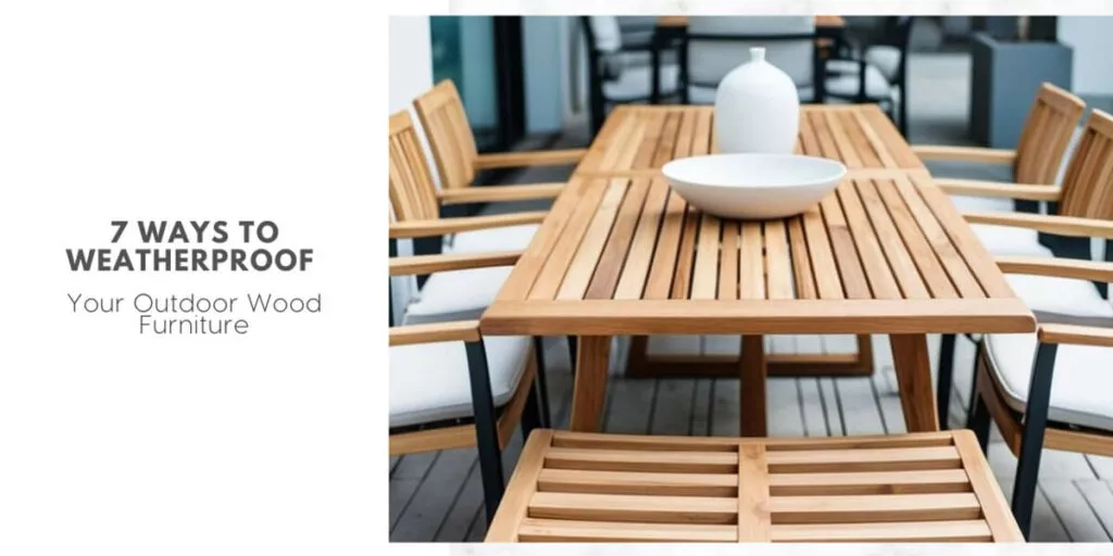 protect outdoor wood furniture