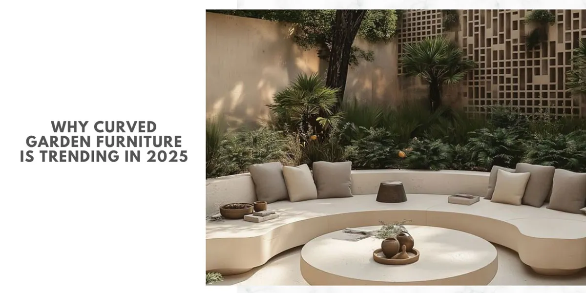 Why Curved Garden Furniture Is Trending In 2025 Featured Image
