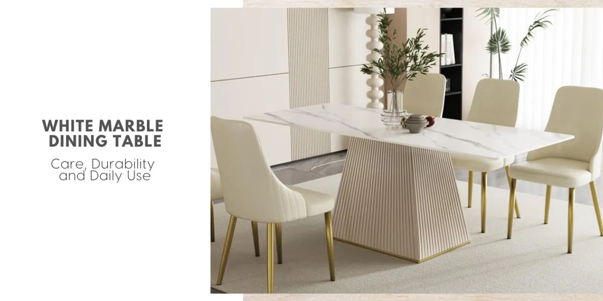 White Marble Dining Table Care Durability And Daily Use Featured Image